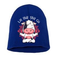 Let That Shit Go Farm Cow Lovers Namaste Yoga Cow Funny Gift Short Acrylic Beanie