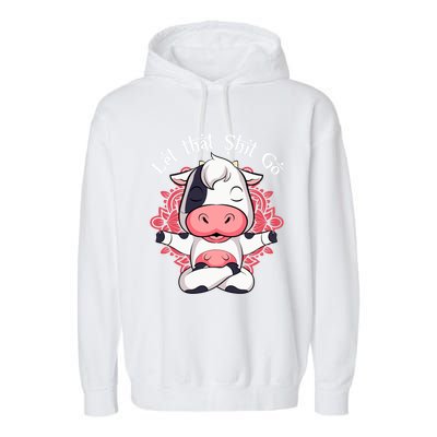 Let That Shit Go Farm Cow Lovers Namaste Yoga Cow Funny Gift Garment-Dyed Fleece Hoodie