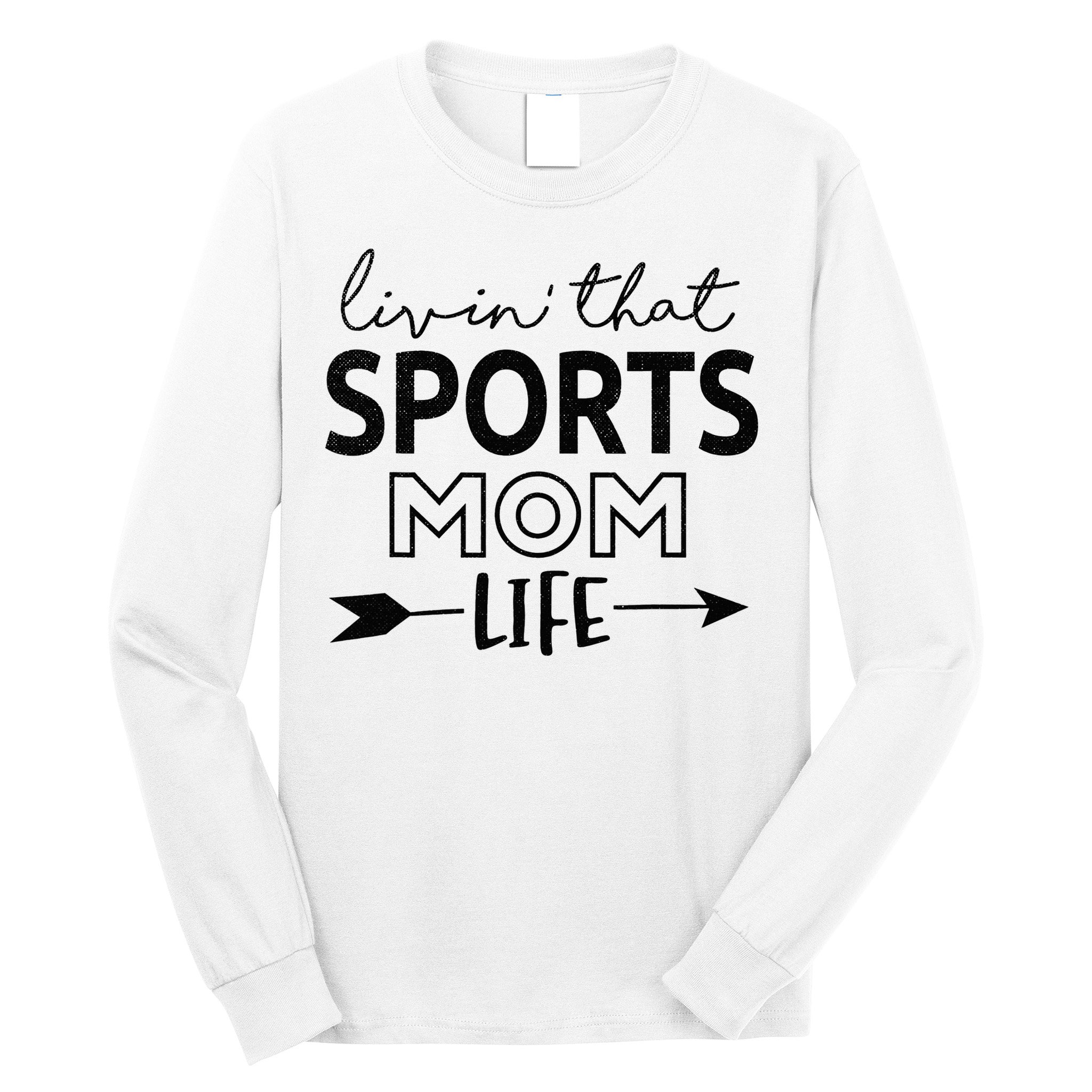 Living That Sports Mom Life Mother's Day Momma Mama Long Sleeve Shirt