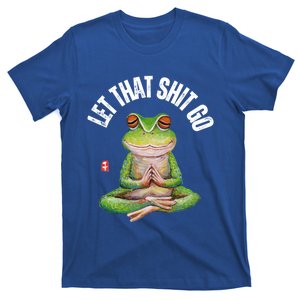 Let That Shit Go Frog Yoga Meditation Lover Gift Meaningful Gift T-Shirt