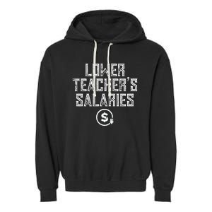 Lower Teacher Salaries Lower Teachers Salaries Garment-Dyed Fleece Hoodie