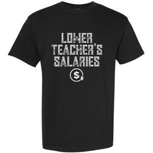 Lower Teacher Salaries Lower Teachers Salaries Garment-Dyed Heavyweight T-Shirt