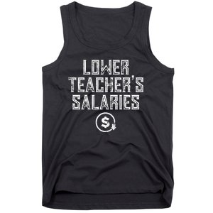 Lower Teacher Salaries Lower Teachers Salaries Tank Top