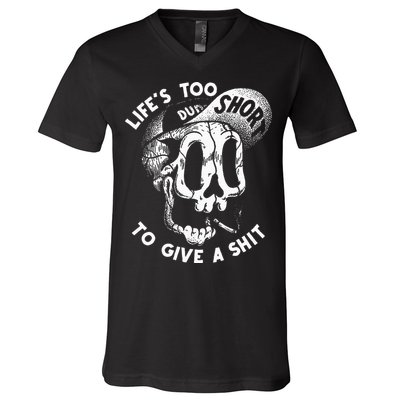 Life's Too Short To Give A Shit V-Neck T-Shirt