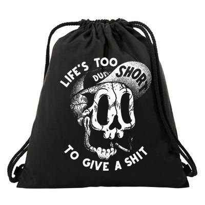 Life's Too Short To Give A Shit Drawstring Bag