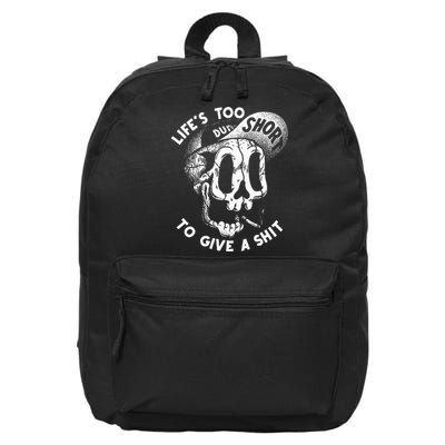 Life's Too Short To Give A Shit 16 in Basic Backpack