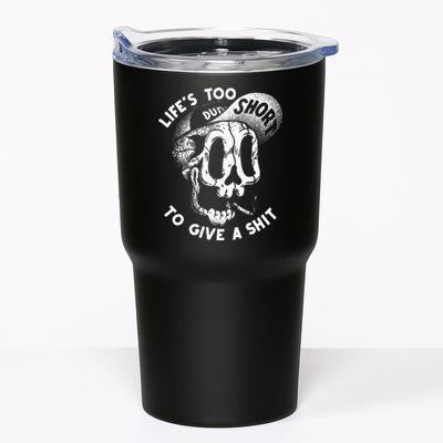 Life's Too Short To Give A Shit Tumbler