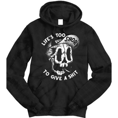 Life's Too Short To Give A Shit Tie Dye Hoodie