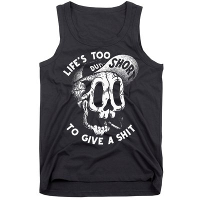 Life's Too Short To Give A Shit Tank Top