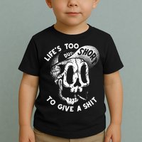 Life's Too Short To Give A Shit Toddler T-Shirt