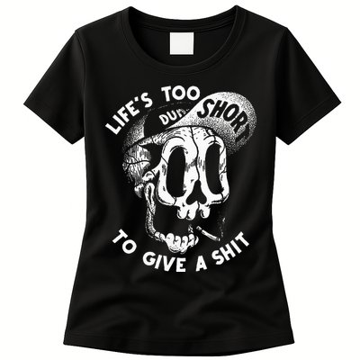 Life's Too Short To Give A Shit Womens T-Shirt
