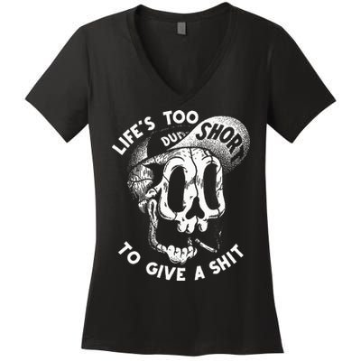 Life's Too Short To Give A Shit Women's V-Neck T-Shirt