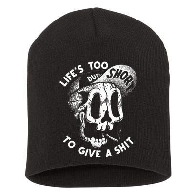 Life's Too Short To Give A Shit Short Acrylic Beanie