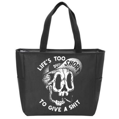 Life's Too Short To Give A Shit Zip Tote Bag