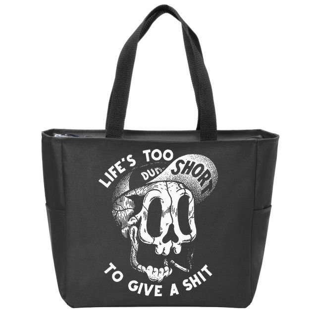 Life's Too Short To Give A Shit Zip Tote Bag
