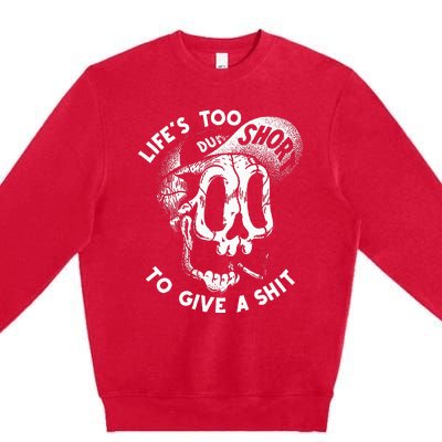 Life's Too Short To Give A Shit Premium Crewneck Sweatshirt