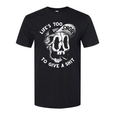 Life's Too Short To Give A Shit Softstyle CVC T-Shirt