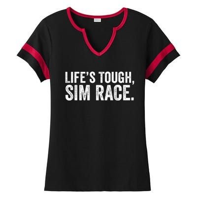 LifeS Tough Sim Race Sim Racing Funny Sim Racer Funny Racing Video Games Esport Ladies Halftime Notch Neck Tee