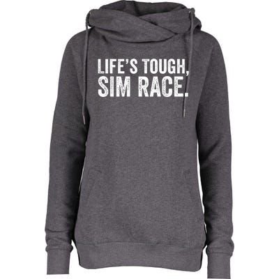 LifeS Tough Sim Race Sim Racing Funny Sim Racer Funny Racing Video Games Esport Womens Funnel Neck Pullover Hood