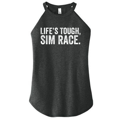 LifeS Tough Sim Race Sim Racing Funny Sim Racer Funny Racing Video Games Esport Women's Perfect Tri Rocker Tank