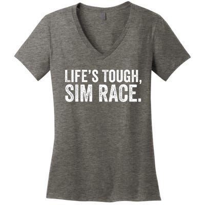 LifeS Tough Sim Race Sim Racing Funny Sim Racer Funny Racing Video Games Esport Women's V-Neck T-Shirt