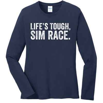 LifeS Tough Sim Race Sim Racing Funny Sim Racer Funny Racing Video Games Esport Ladies Long Sleeve Shirt