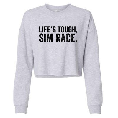 LifeS Tough Sim Race Sim Racing Funny Sim Racer Funny Racing Video Games Esport Cropped Pullover Crew