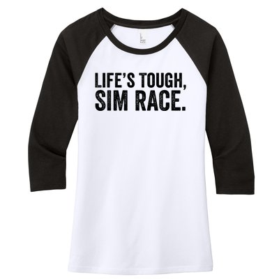 LifeS Tough Sim Race Sim Racing Funny Sim Racer Funny Racing Video Games Esport Women's Tri-Blend 3/4-Sleeve Raglan Shirt