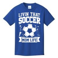 Livin That Soccer Mom Life Soccer Funny Gift Kids T-Shirt