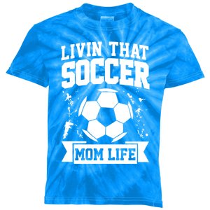 Livin That Soccer Mom Life Soccer Funny Gift Kids Tie-Dye T-Shirt