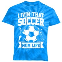 Livin That Soccer Mom Life Soccer Funny Gift Kids Tie-Dye T-Shirt