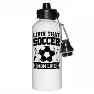 Livin That Soccer Mom Life Soccer Funny Gift Aluminum Water Bottle