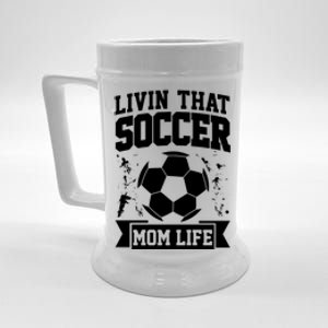 Livin That Soccer Mom Life Soccer Funny Gift Beer Stein