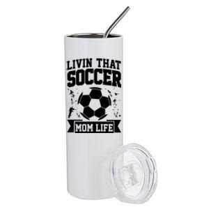 Livin That Soccer Mom Life Soccer Funny Gift Stainless Steel Tumbler