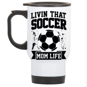 Livin That Soccer Mom Life Soccer Funny Gift Stainless Steel Travel Mug