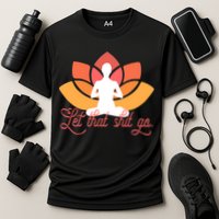 Let That Shit Go Funny Yoga Meditation Mindful Af Meme Funny Gift Cooling Performance Crew T-Shirt