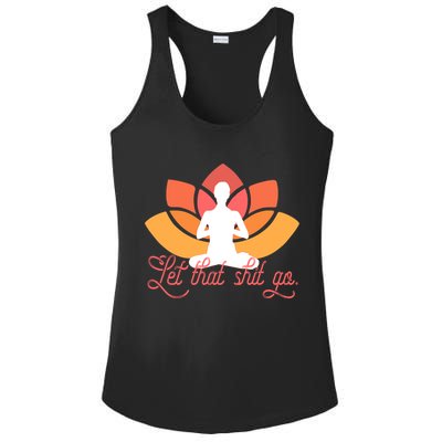Let That Shit Go Funny Yoga Meditation Mindful Af Meme Funny Gift Ladies PosiCharge Competitor Racerback Tank