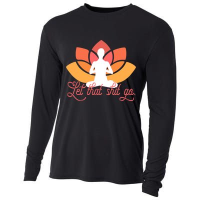 Let That Shit Go Funny Yoga Meditation Mindful Af Meme Funny Gift Cooling Performance Long Sleeve Crew