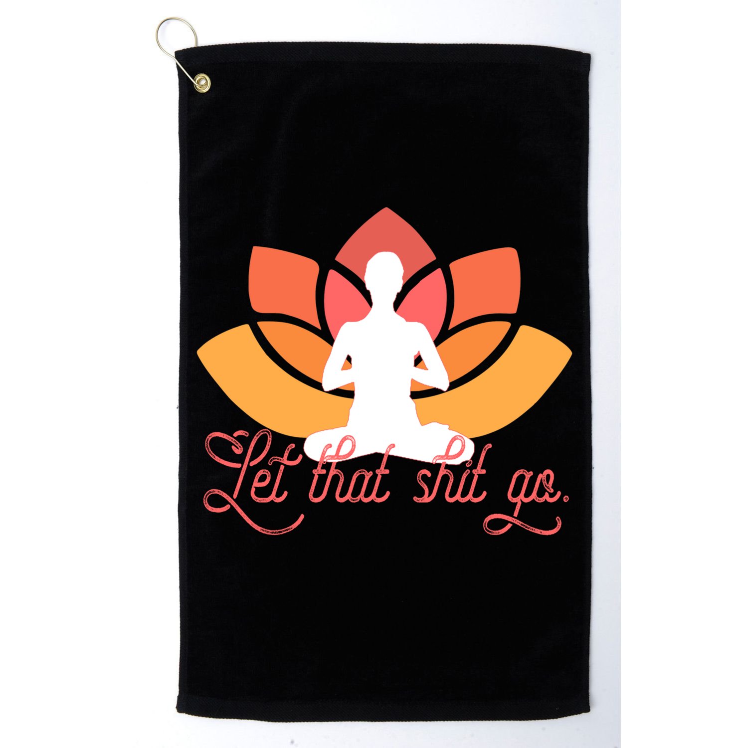 Let That Shit Go Funny Yoga Meditation Mindful Af Meme Funny Gift Golf Towel