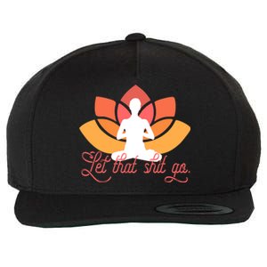 Let That Shit Go Funny Yoga Meditation Mindful Af Meme Funny Gift Wool Snapback Cap