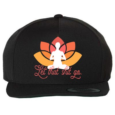 Let That Shit Go Funny Yoga Meditation Mindful Af Meme Funny Gift Wool Snapback Cap