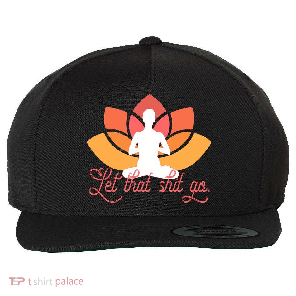 Let That Shit Go Funny Yoga Meditation Mindful Af Meme Funny Gift Wool Snapback Cap