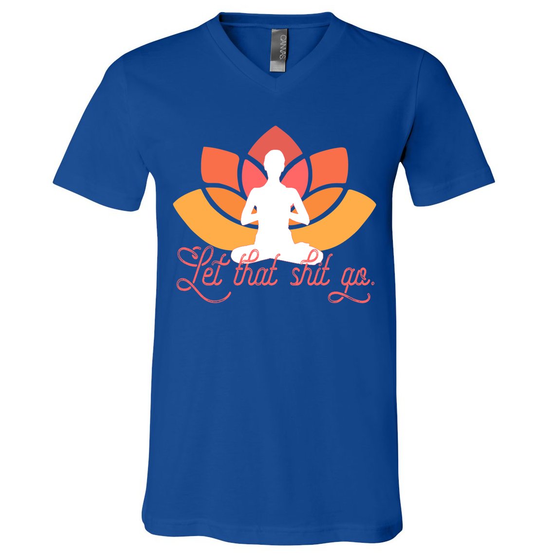 Let That Shit Go Funny Yoga Meditation Mindful Af Meme Funny Gift V-Neck T-Shirt