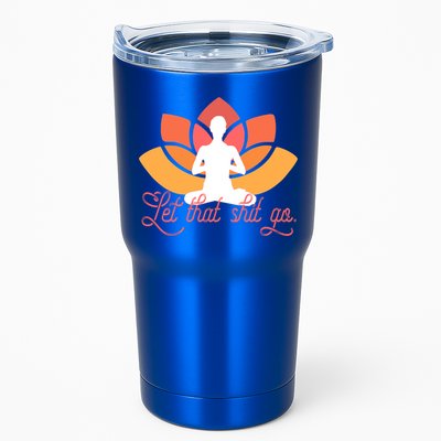 Let That Shit Go Funny Yoga Meditation Mindful Af Meme Funny Gift Tumbler