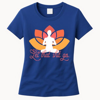 Let That Shit Go Funny Yoga Meditation Mindful Af Meme Funny Gift Womens T-Shirt