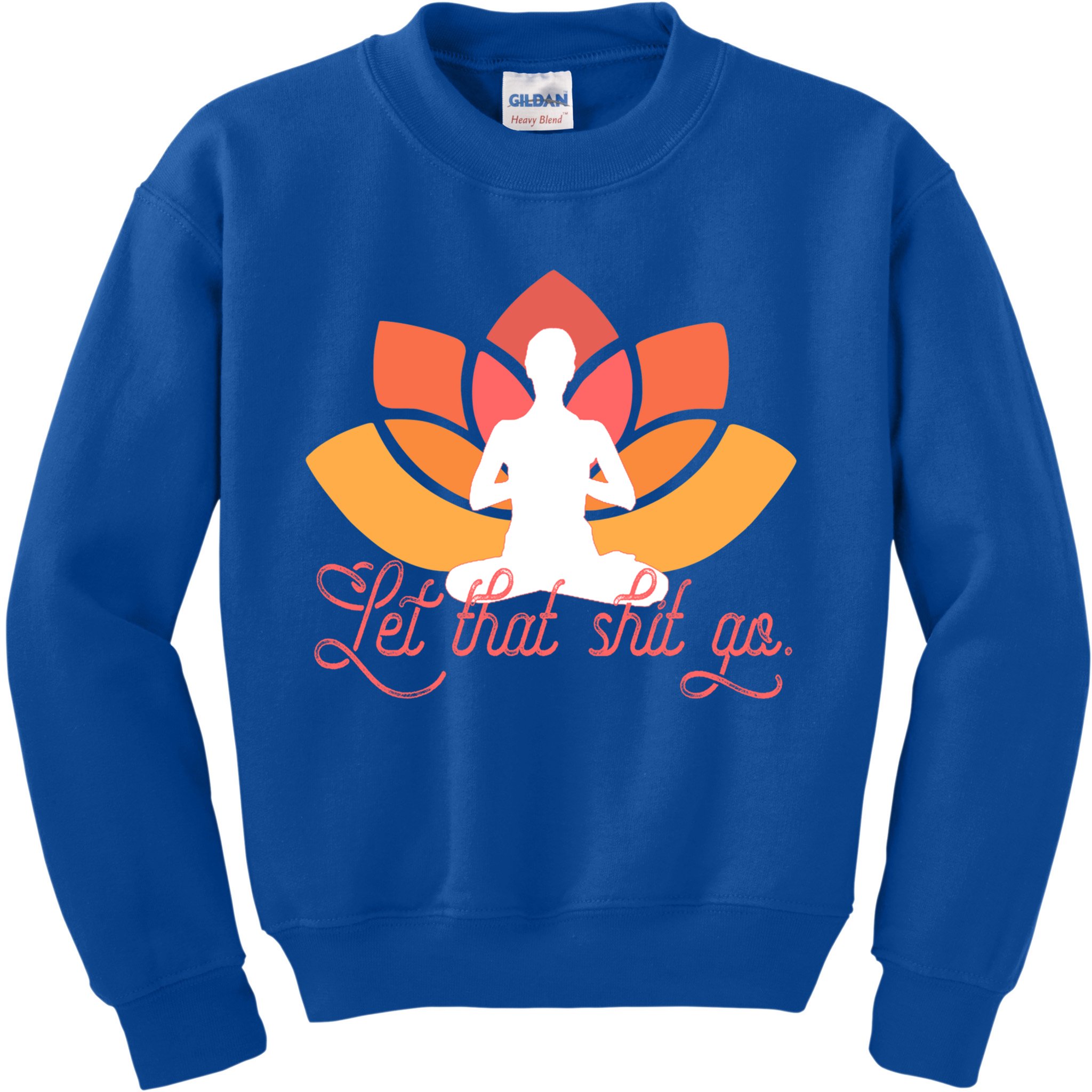 Let That Shit Go Funny Yoga Meditation Mindful Af Meme Funny Gift Kids Sweatshirt