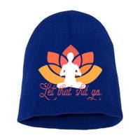 Let That Shit Go Funny Yoga Meditation Mindful Af Meme Funny Gift Short Acrylic Beanie