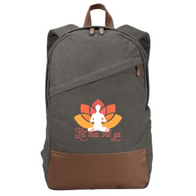 Let That Shit Go Funny Yoga Meditation Mindful Af Meme Funny Gift Cotton Canvas Backpack