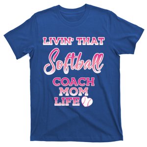 Livin That Softball Coach Mom Life Gift T-Shirt