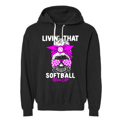 Livin That Softball Life Momlife Skull Cool Mom Sports Fan Gift Garment-Dyed Fleece Hoodie